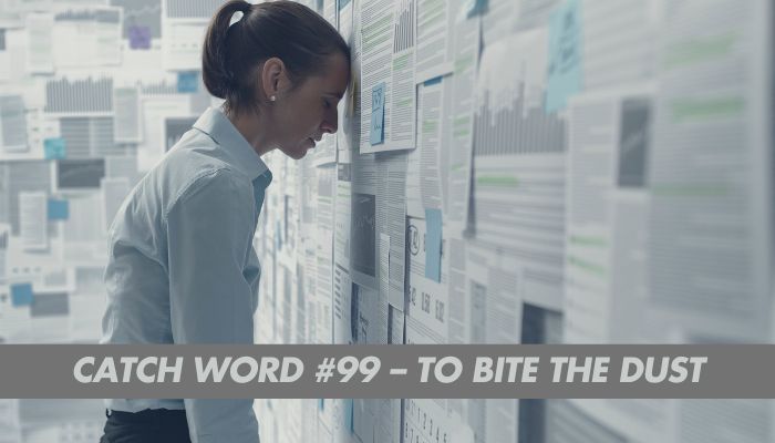 Catch Word #99 – To bite the dust