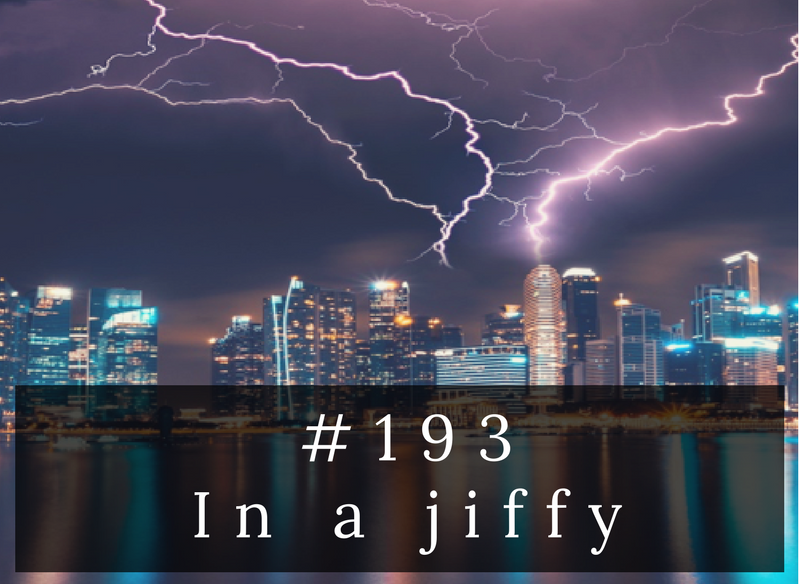 Catch Word #193 – In a jiffy