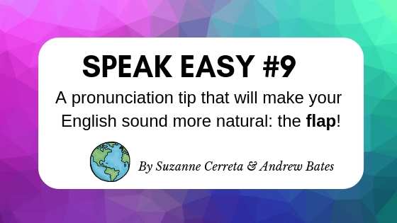 Speak Easy #09 – a pronunciation tip: The flap