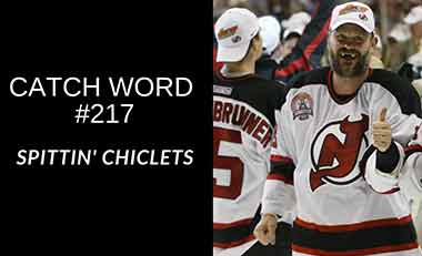 Catch Word #217 – Spittin’ chiclets