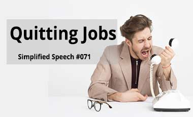 Simplified Speech #071 – Quitting Jobs