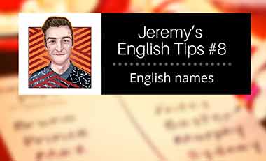 Jeremy’s English Tips #8: English names