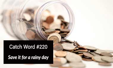 Catch Word #220 – Save it for a rainy day