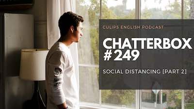 Chatterbox #249 – Social distancing: Part 2