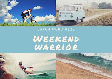 Catch Word #222 – Weekend warrior