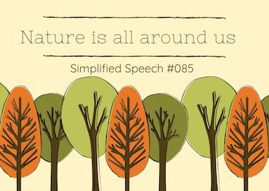 Simplified Speech #085 – Nature is all around us
