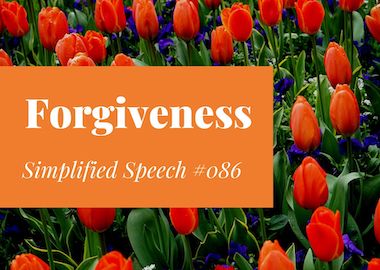 Simplified Speech #086 – Forgiveness