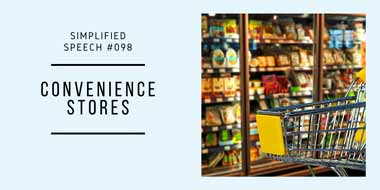 Simplified Speech #098 – Convenience stores