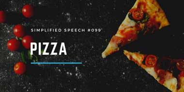 Simplified Speech #099 – Pizza