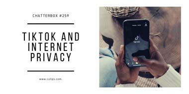 Chatterbox #259 – TikTok and internet privacy