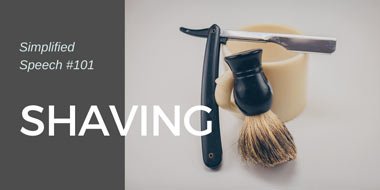 Simplified Speech #101 – Shaving