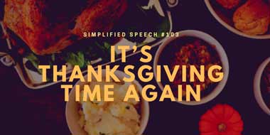 Simplified Speech #103 – It’s Thanksgiving time again