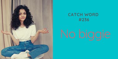 Catch Word #236 – No biggie