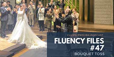 Fluency Files #47 – Bouquet toss (Bonus Episode)
