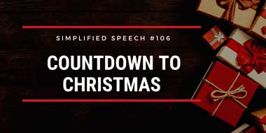 Simplified Speech #106 – Countdown to Christmas
