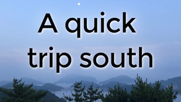 Bonus Episode #010 – A quick trip south