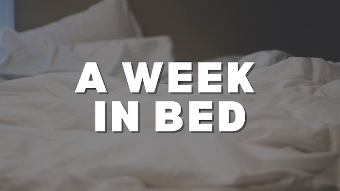 Bonus Episode #014 – A week in bed