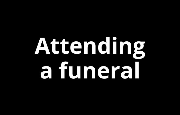 Bonus Episode #032 – Attending a funeral