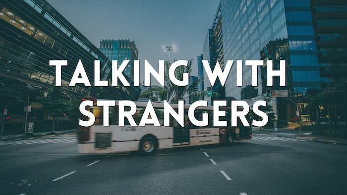 Bonus Episode #045 – Talking with strangers