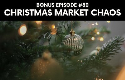 Bonus episode #080 – Christmas market chaos