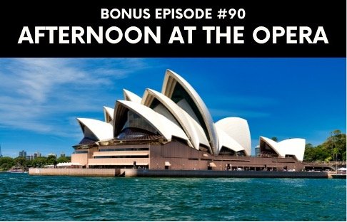 Bonus episode #090 – Afternoon at the opera