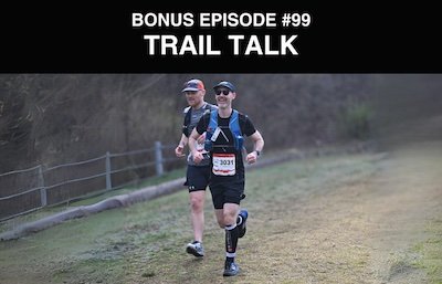 Bonus episode #099 – Trail talk