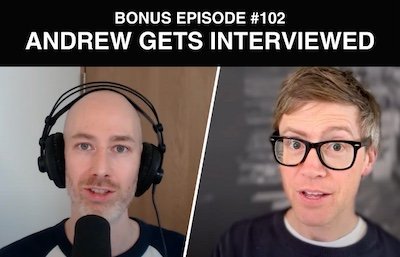 Bonus episode #102 – Andrew gets interviewed