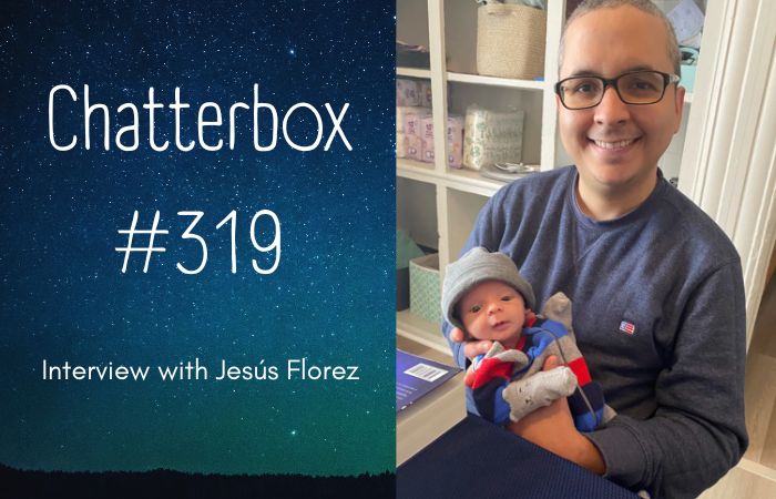 Chatterbox #319 – Interview with Jesús Florez
