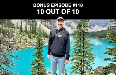 Bonus episode #118 – 10 out of 10