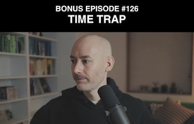 Bonus episode #126 – Time trap