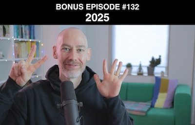 Bonus episode #132 – 2025 Goals: Language, Fitness, Fun